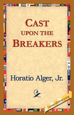 Cast Upon the Breakers - Alger, Horatio Jr.; Alger Jr. Horatio, Jr. Horatio; Alger Jr. Horatio