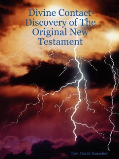 Divine Contact-Discovery of the Original New Testament - Bauscher, David