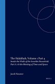 The Halakhah: An Encyclopaedia of the Law of Judaism, Volume IV: Inside the Walls of the Israelite Household: Part A: At the Meeting of Time and Space