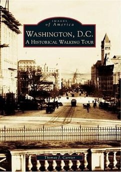 Washington, D.C.: A Historical Walking Tour - Carrier, Thomas J.