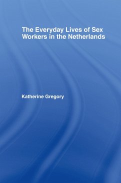 The Everyday Lives of Sex Workers in the Netherlands - Gregory, Katherine