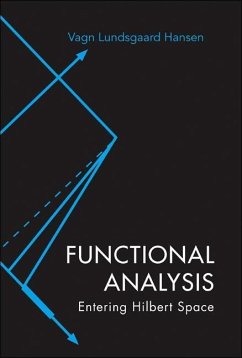 Functional Analysis: Entering Hilbert Space - Hansen, Vagn Lundsgaard