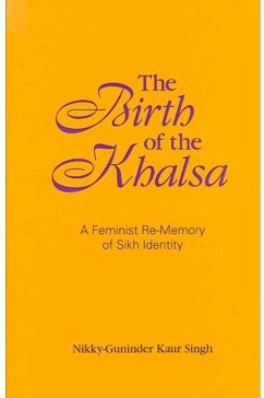 The Birth of the Khalsa: A Feminist Re-Memory of Sikh Identity - Singh, Nikky-Guninder Kaur