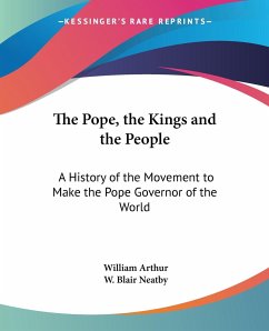 The Pope, the Kings and the People - Arthur, William
