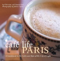 Café Life Paris: A Guidebook to the Cafes and Bars of the City of Light - Graf, Christine And Dennis