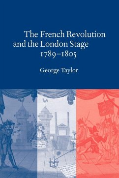 The French Revolution and the London Stage, 1789 1805 - Taylor, George