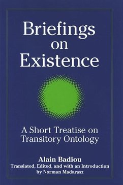 Briefings on Existence: A Short Treatise on Transitory Ontology - Badiou, Alain