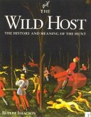 The Wild Host: The History and Meaning of the Hunt