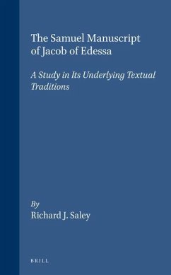 The Samuel Manuscript of Jacob of Edessa: A Study in Its Underlying Textual Traditions - Saley, Richard