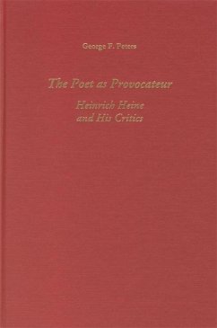 The Poet as Provocateur: Heinrich Heine and His Critics - Peters, George
