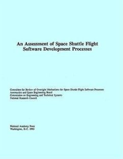 An Assessment of Space Shuttle Flight Software Development Processes - National Research Council; Division on Engineering and Physical Sciences; Commission on Engineering and Technical Systems; Aeronautics and Space Engineering Board; Committee for Review of Oversight Mechanisms for Space Shuttle Flight Software Processes