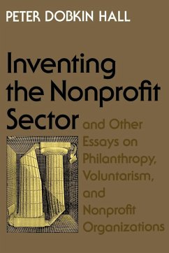 Inventing the Nonprofit Sector - Hall, Peter Dobkin