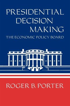 Presidential Decision Making - Porter, Roger B.