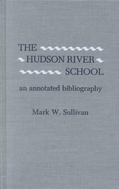 The Hudson River School: An Annotated Bibliography - Sullivan, Mark