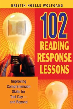 102 Reading Response Lessons: Improving Comprehension Skills for Test Day--And Beyond - Wolfgang, Kristin Noelle