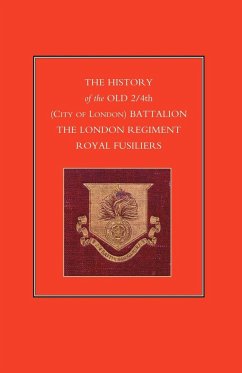 History of the Old 2/4th (City of London) Battalion the London Regiment Royal Fusiliers - Anon