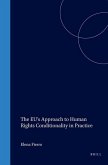 The Eu's Approach to Human Rights Conditionality in Practice