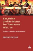 Eat, Drink and Be Merry, for Tomorrow We Live Eat, Drink and Be Merry, for Tomorrow We Live