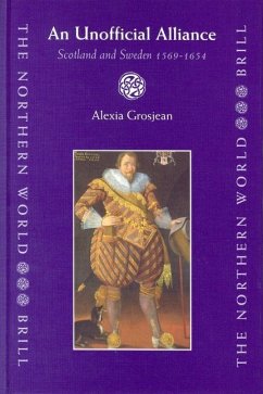 An Unofficial Alliance, Scotland and Sweden 1569-1654 - Grosjean, Alexia