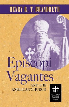 Episcopi Vagantes and the Anglican Church - Brandreth, Henry R. T.