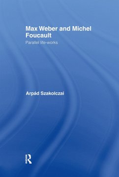 Max Weber and Michel Foucault - Szakolczai, Arpad