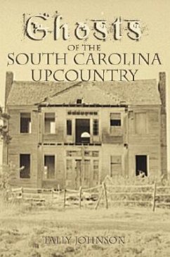 Ghosts of the South Carolina Upcountry - Johnson, Tally