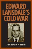 Edward Lansdale's Cold War