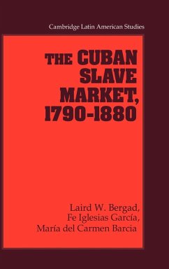 The Cuban Slave Market, 1790 1880 - Bergad, Laird W.; Barcia, Maria del Carmen