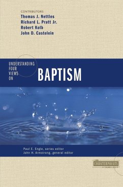 Understanding Four Views on Baptism - Nettles, Tom J.; Pratt, Richard L. Jr.