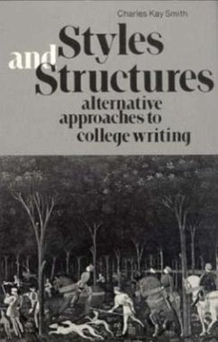 Styles and Structures: Alternative Approaches to College Writing - Smith, Charles Kay; Smith, Ronald Ted