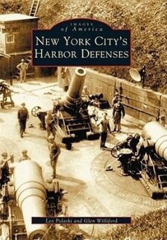 New York City's Harbor Defenses - Polaski, Leo; Williford, Glen