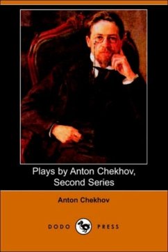 Plays by Anton Chekhov, Second Series - Chekhov, Anton Pavlovich