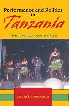 Performance and Politics in Tanzania - Edmondson, Laura