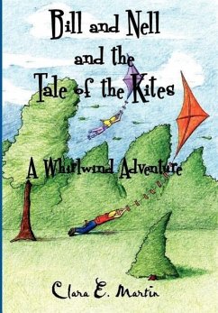 Bill and Nell and the Tale of the Kites - Martin, Clara E.