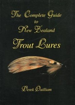 The Complete Guide to New Zealand Trout Lures - Quilliam, Derek