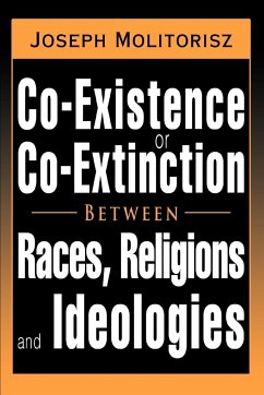 Co-Existence or Co-Extinction Between Races, Religions and Ideologies - Molitorisz, Joseph