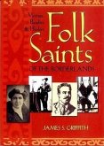 Folk Saints of the Borderlands: Victims, Bandits & Healers
