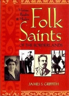 Folk Saints of the Borderlands: Victims, Bandits & Healers - Griffith, James S.