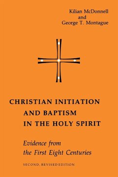 Christian Initiation and Baptism in the Holy Spirit - Mcdonnell, Kilian; Montague, George