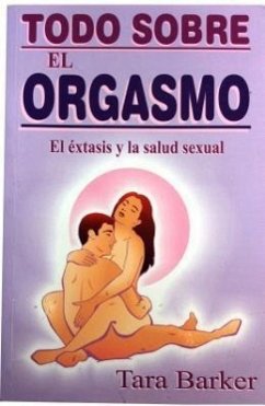 Todo Sobre El Orgasmo - Barker, Tara