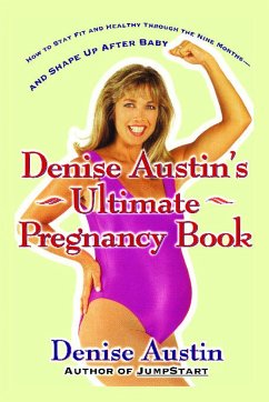 Denise Austin's Ultimate Pregnancy Book - Austin, Denise