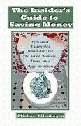 The Insider's Guide to Saving Money - Ellenbogen, Michael