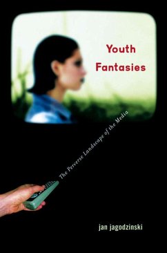 Youth Fantasies: The Perverse Landscape of the Media - Jagodzinski, Jan / Hipfl, Brigitte