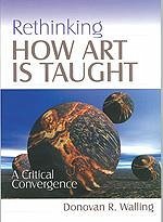 Rethinking How Art Is Taught - Walling, Donovan R