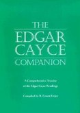 The Edgar Cayce Companion: A Comprehensive Treatise of the Edgar Cayce Readings