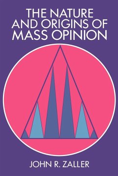 The Nature and Origins of Mass Opinion - John R., Zaller; Zaller, John R.