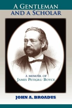 A Gentleman and a Scholar: Memoir of James P. Boyce (Paper) - Broadus, John a.