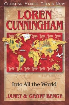 Loren Cunningham: Into All the World - Benge, Janet; Benge, Geoff