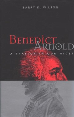 Benedict Arnold: A Traitor in Our Midst - Wilson, Barry
