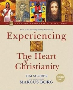 Experiencing the Heart of Christianity: A 12-Session Program for Groups - Scorer, Tim